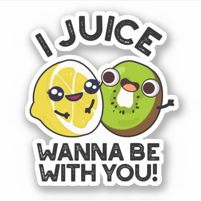 I Juice Wanna Be With You Funny Fruit Pun  (Front)
