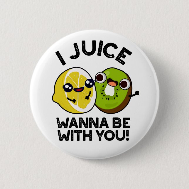 I Juice Wanna Be With You Funny Fruit Pun  6 Cm Round Badge (Front)