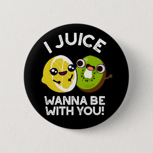I Juice Wanna Be With You Funny Fruit Pun Dark BG 6 Cm Round Badge