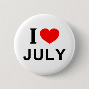 I ❤️ JULY I LOVE JULY I HEART JULY 6 CM ROUND BADGE