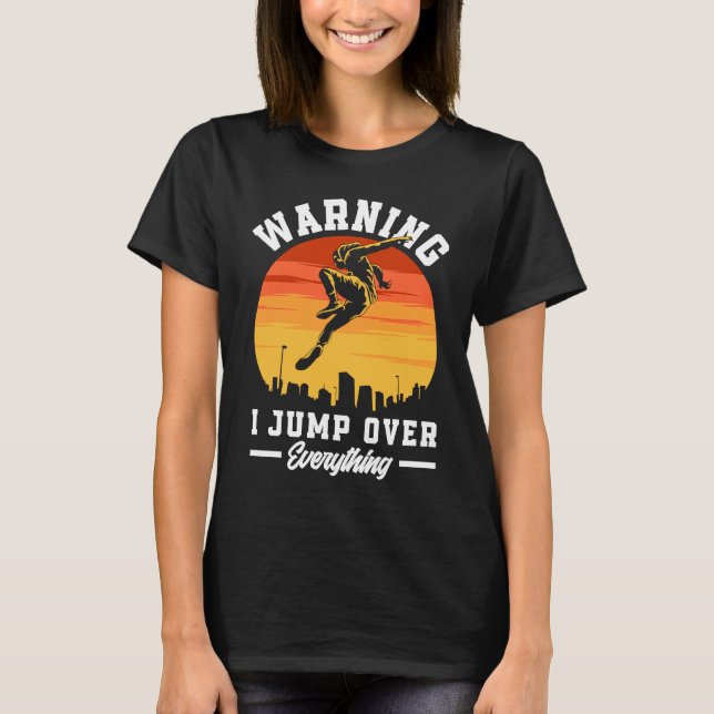 I Jump Over Everything  Free Running Parkour T-Shirt (Front)