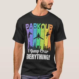 I Jump Over Everything Parkour Parcour Freerunning T-Shirt