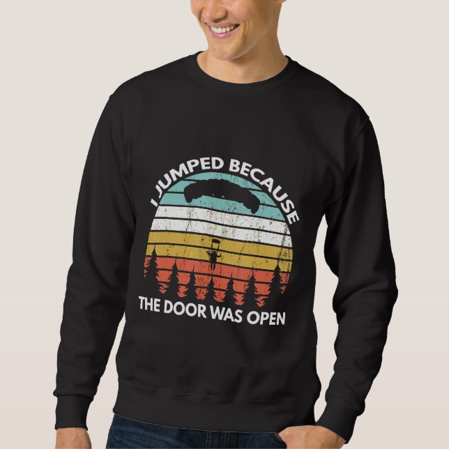 I Jumped Because The Door Was Open Funny Skydiving Sweatshirt (Front)
