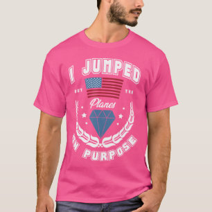I Jumped Out The Planes On Purpose Sky Diver Funny T-Shirt