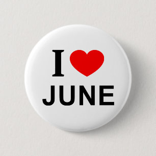 I ❤️ JUNE I LOVE JUNE I HEART JUNE 6 CM ROUND BADGE