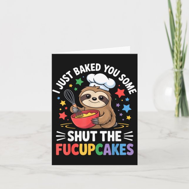 I Just Baked You Some Shut The Fucupcakes Funny Sl Card (Front)
