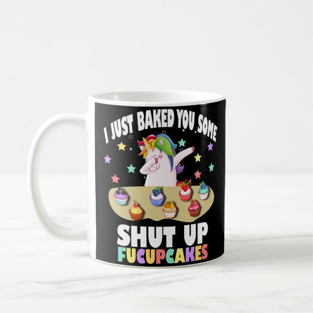 i just baked you some shut up fucupcakes T-Shirt Coffee Mug (Left)