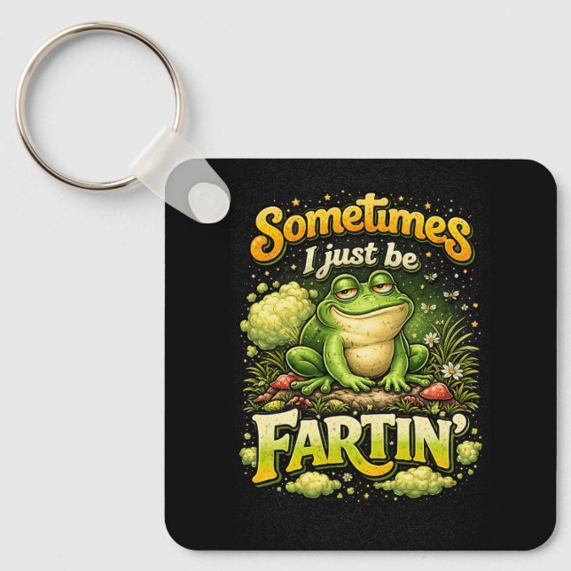 I Just Be Fartin’ Key Ring (Front)