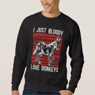 I Just Bloody Love Miniature Donkey Pet Farm Anima Sweatshirt
