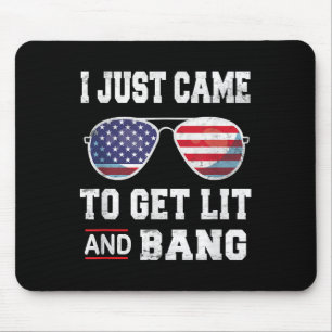 I Just Came To Get Lit & Bang 4th Of July Mouse Mat