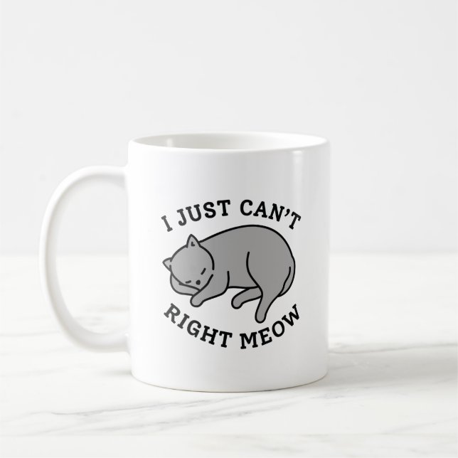 I Just Can’t Right Meow Coffee Mug (Left)