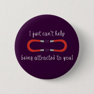 I Just Can't Help Being Attracted to You 6 Cm Round Badge