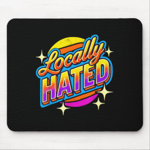 I Just Can't Tee Co. Funny Locally Hated Uni-youth Mouse Mat