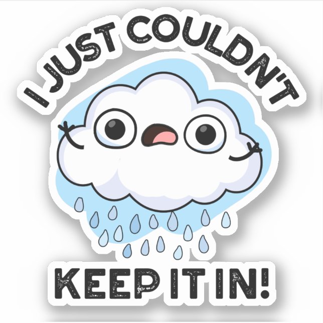 I Just Couldn't Keep It In Funny Cloud Pun (Front)