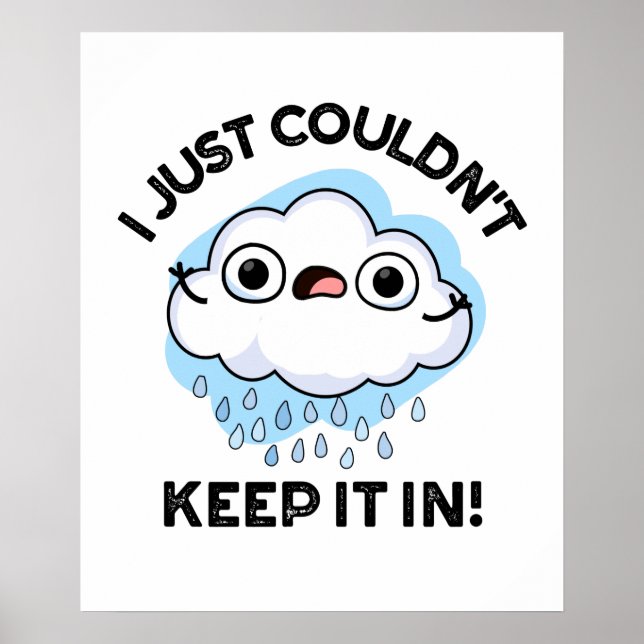 I Just Couldn't Keep It In Funny Cloud Pun Poster (Front)