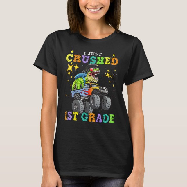 I Just Crush 1st Grade Dinosaur Rex Monster Truck  T-Shirt (Front)
