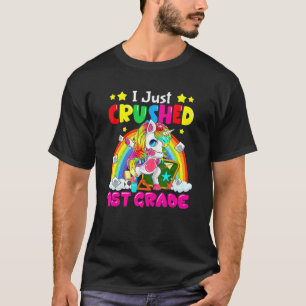 I Just Crushed 1st Grade Dabbing Unicorn Back To S T-Shirt