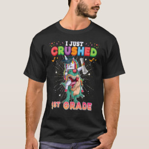 I Just Crushed 1st Grade Dabbing Unicorn Dinosaur T-Shirt