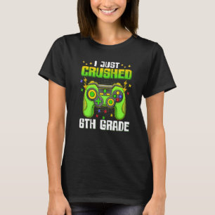 I Just Crushed 6th Grade Graduation Gamer Boys Kid T-Shirt