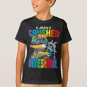 I Just Crushed Homeschool Monster Truck Dinosaur  T-Shirt