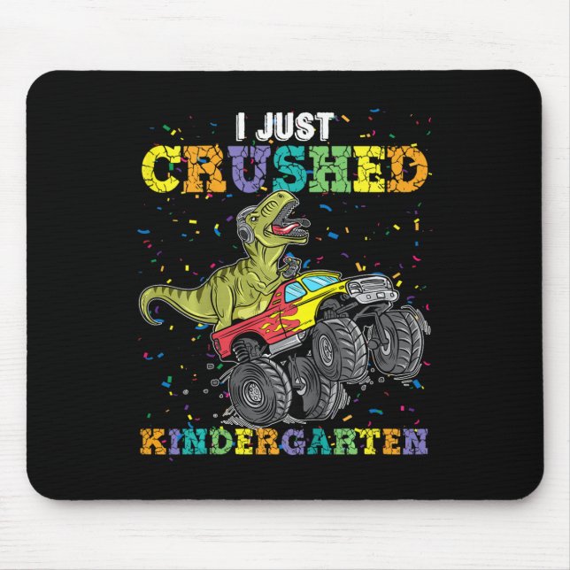 I Just Crushed Kindergarten Dinosaur Trex Monster  Mouse Mat (Front)