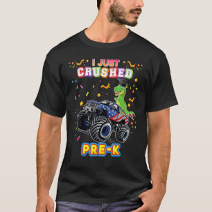 I Just Crushed Pre K Monster Car Dinosaur Graduate T-Shirt