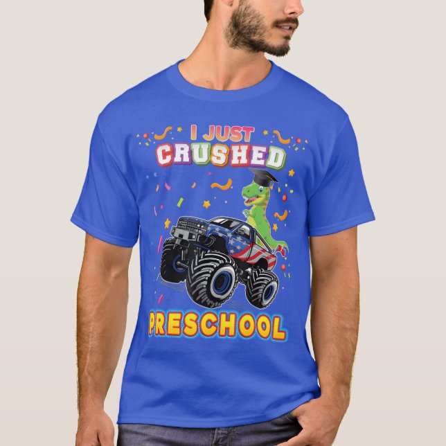 I Just Crushed Preschool Monster Car Dinosaur Grad T-Shirt (Front)