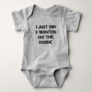 I Just Did 9 Months On The Inside. Baby Bodysuit