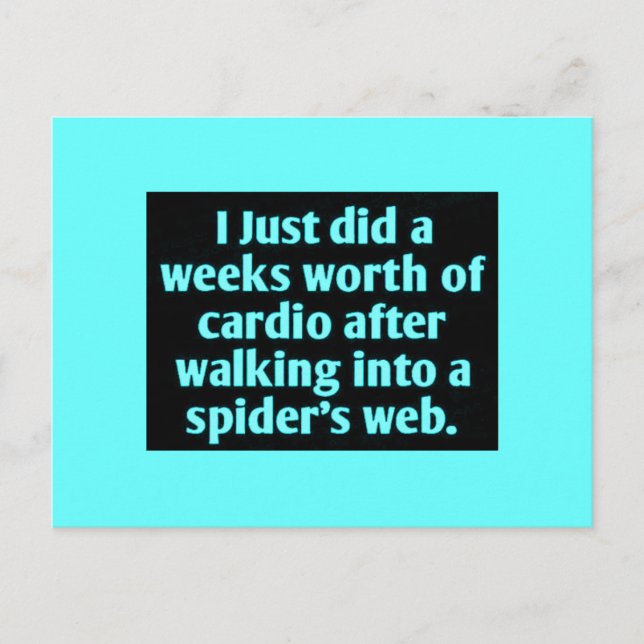 I JUST DID A WEEKS WORTH OF CARDIO AFTER WALKING I POSTCARD (Front)