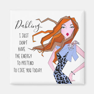 “I just don’t have energy to pretend to like you…” Magnet