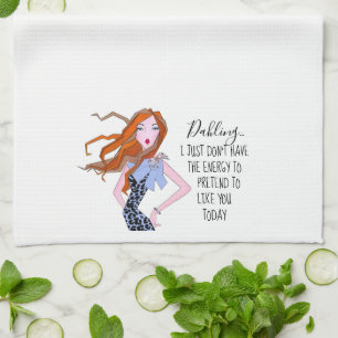 “I Just Don’t Have Energy to Pretend to Like You” Tea Towel