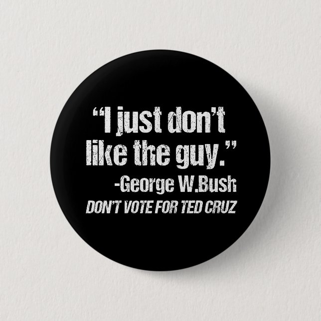 I Just Don't Like the Guy - Funny Anti Ted Cruz 6 Cm Round Badge (Front)