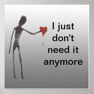 I just dont need it anymore poster