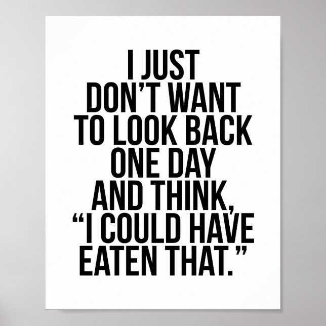 I Just Don't Want to Look Back One Day and Think.. Poster (Front)