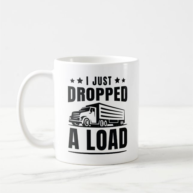 I Just Dropped A Load Coffee Mug (Left)