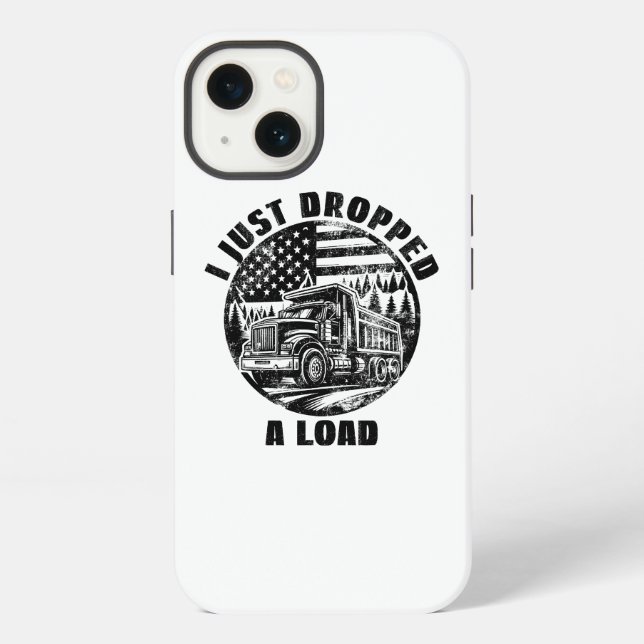 I Just Dropped A Load Dump Truck Forest American iPhone Case (Back)