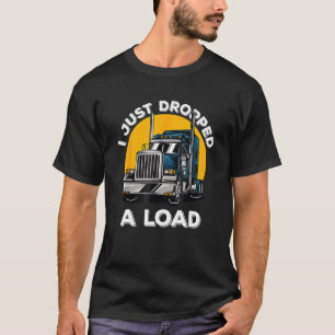 I Just Dropped A Load Funny Trucker American Flag T-Shirt