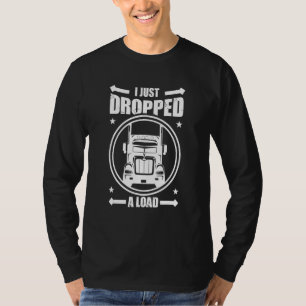 I Just Dropped A Load of Oil and Natural Gas T-Shirt