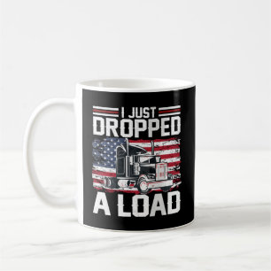 I Just Dropped A Load Trucker American Flag Coffee Mug