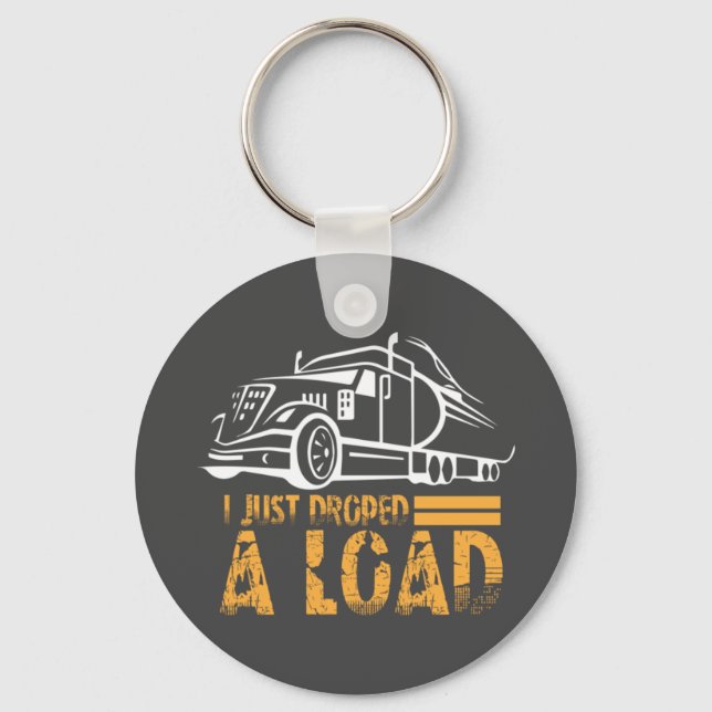 I Just Dropped A Load Trucker Key Ring (Front)