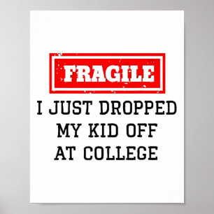 I Just Dropped My Kid Off At College Funny Mum Tea Poster