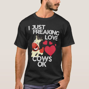 I Just Freaking Love Cows Ok Cow T-Shirt