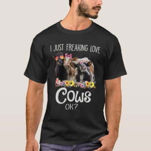I Just Freaking Love Cows Ok Heifer Farmer Women T-Shirt