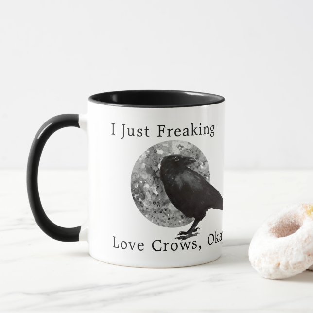 I Just Freaking Love Crows, Okay Mug (With Donut)
