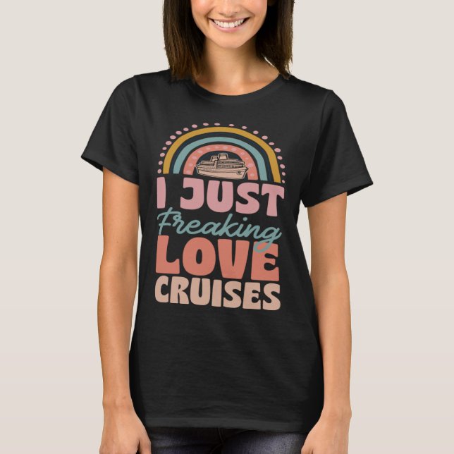 I Just Freaking Love Cruises Bohemian Rainbow Tren T-Shirt (Front)