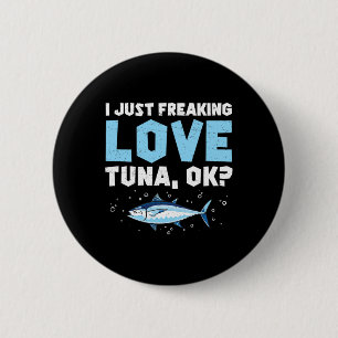 I Just Freaking Love Funny Tuna Fishing Enthusiast 6 Cm Round Badge