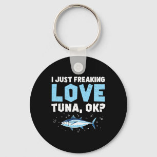 I Just Freaking Love Funny Tuna Fishing Enthusiast Key Ring