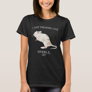 I Just Freaking Love Gerbil Ok Farm Animal T-Shirt