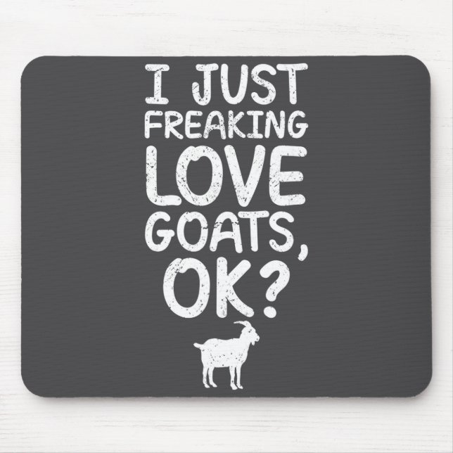 I Just Freaking Love Goats, Ok_ Funny Goats Quote  Mouse Mat (Front)