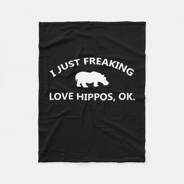 I Just Freaking Love Hippos Gift Fleece Blanket (Front)